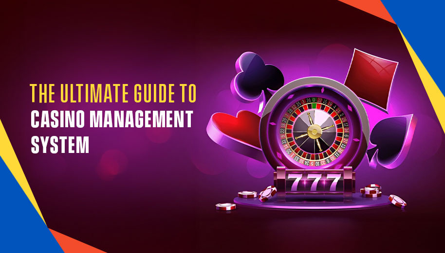 THE ULTIMATE GUIDE TO CASINO MANAGEMENT SYSTEM